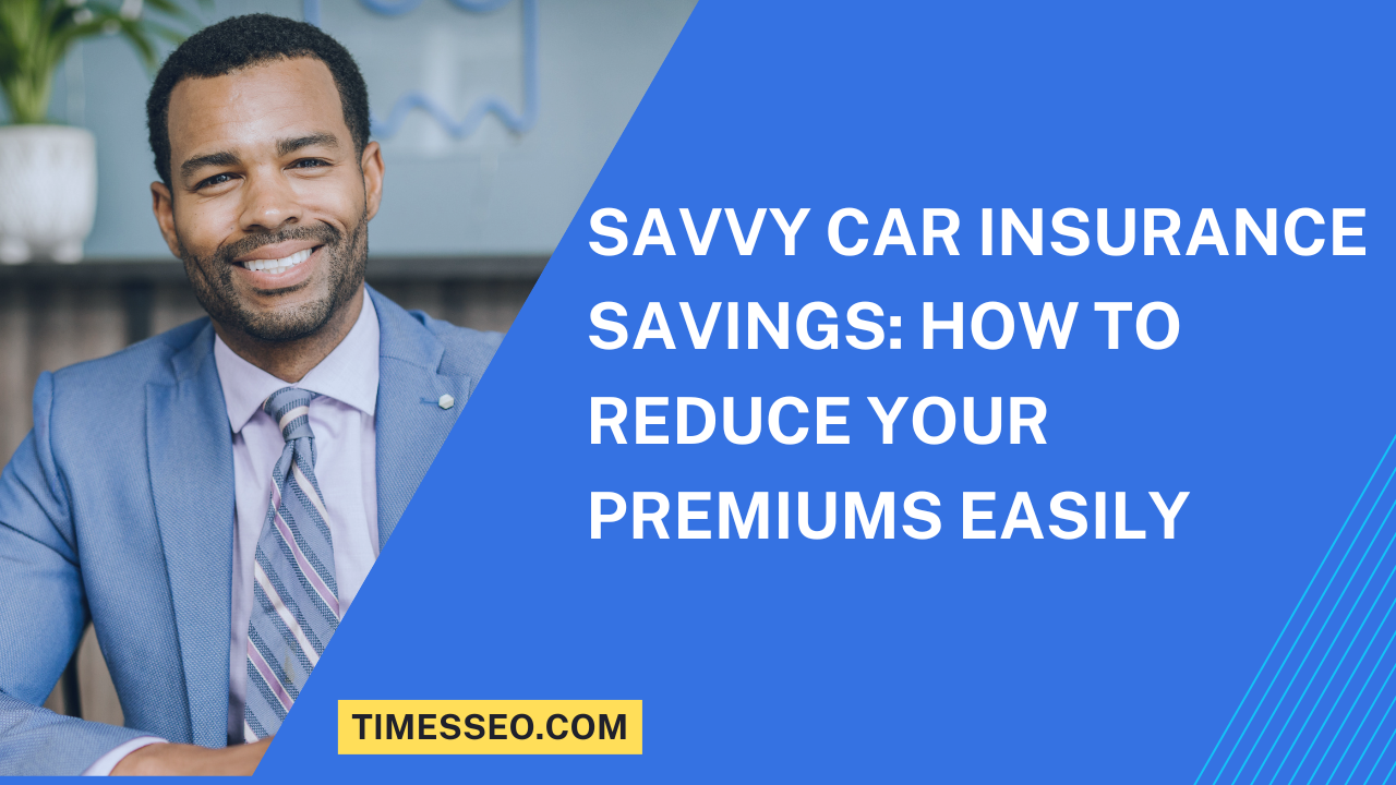 Savvy Car Insurance Savings